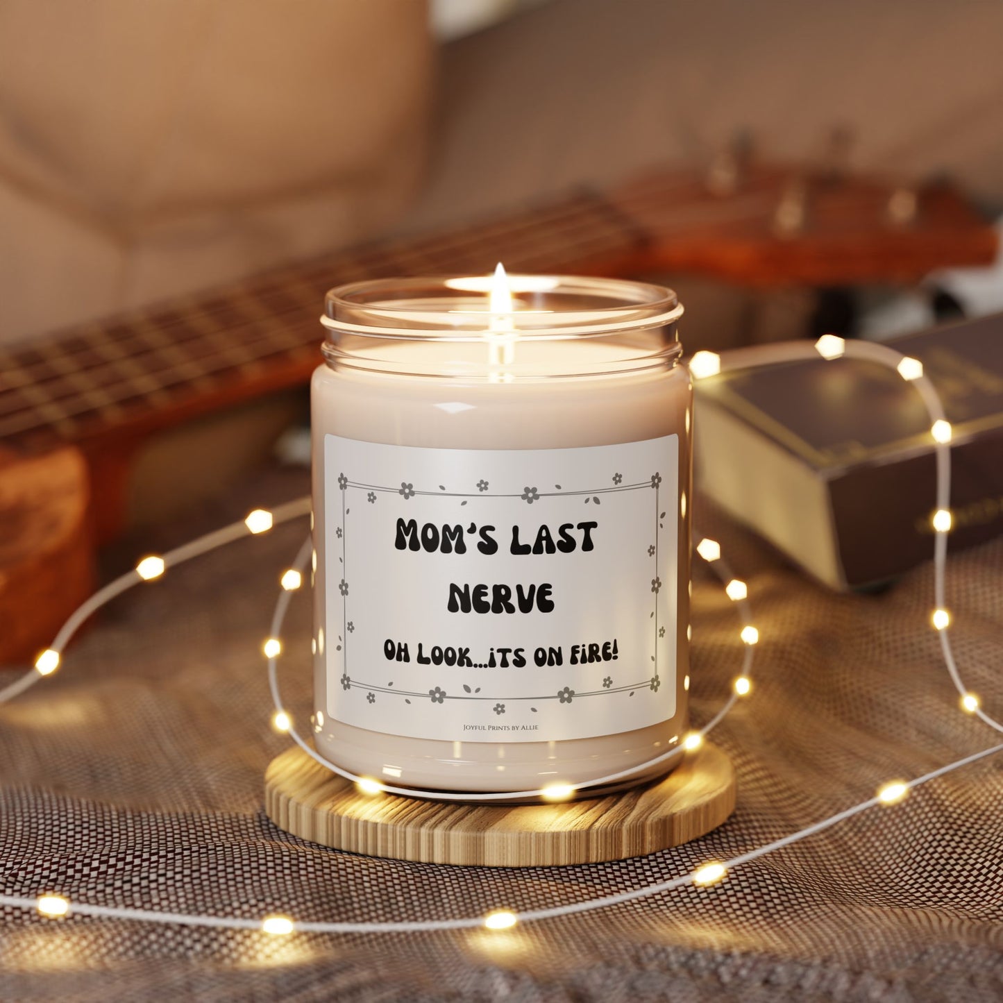 Soy Candle - Funny Mom's Last Nerve - Mother's Day Gift