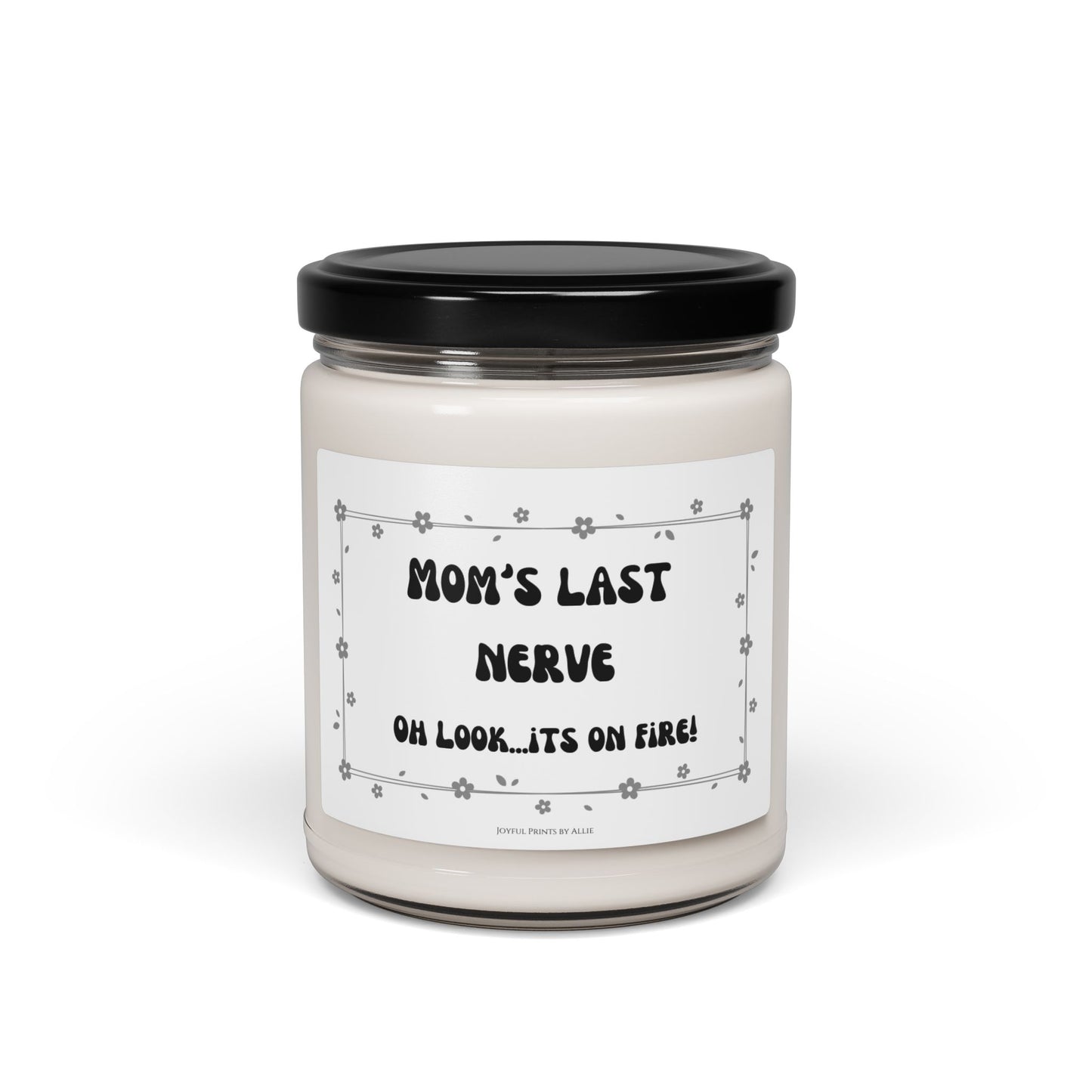 Soy Candle - Funny Mom's Last Nerve - Mother's Day Gift